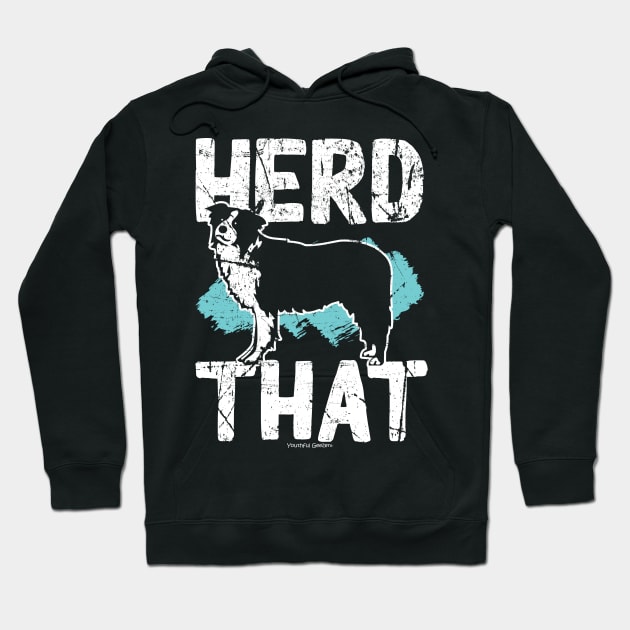 Herd That Border Collie Design Hoodie by YouthfulGeezer